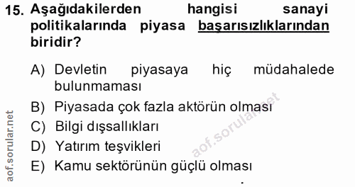 15. soru: Aşağıdakilerden hangisi sanayi politikalarında piyasa başarısızlıklarından biridir? A) Devletin piyasaya hiç müdahale…