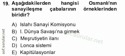 19. soru: Aşağıdakilerden hangisi Osmanlı'nın sanayileşme çabalarının örneklerinden biridir? A) Islahı Sanayi Komisyonu B) I. D…