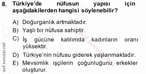 8. soru: Türkiye'de nüfusun yapısı için aşağıdakilerden hangisi söylenebilir? A) Doğurganlık artmaktadır. B) Yaşlı bir nüfusa…