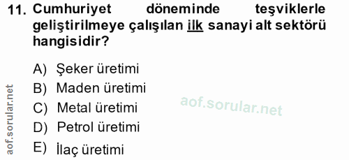 11. soru: Cumhuriyet döneminde teşviklerle geliştirilmeye çalışılan ilk sanayi alt sektörü hangisidir? A) Şeker üretimi B) Made…