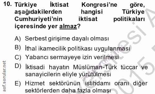 10. soru: Türkiye Iktisat Kongresi'ne göre, aşağıdakilerden hangisi Türkiye Cumhuriyeti'nin iktisat politikaları içeresinde yer…