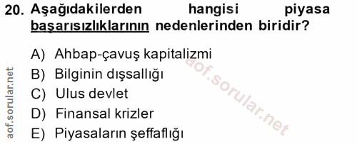 20. soru: Aşağıdakilerden hangisı piyasa başarısızlıklarının nedenlerinden biridir? A) Ahbap-çavuş kapitalizmi B) Bilginin dışs…