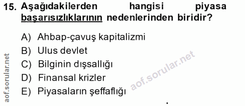 15. soru: Aşağıdakilerden hangisi piyasa başarısızlıklarının nedenlerinden biridir? A) Ahbap-çavuş kapitalizmi B) Ulus devlet C…