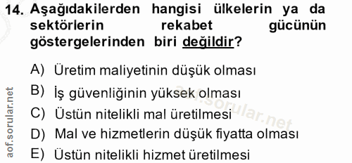 14. soru: Aşağıdakilerden hangisi ülkelerin ya da sektörlerin rekabet gücünün göstergelerinden biri değildir? A) Uretim maliyet…