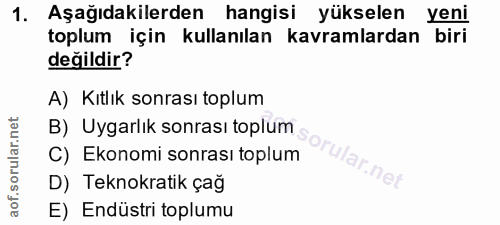 1. soru: Aşağıdakilerden hangisi yükselen yeni toplum için kullanılan kavramlardan ı biri değildir? A) Kıtlık sonrası toplum B…