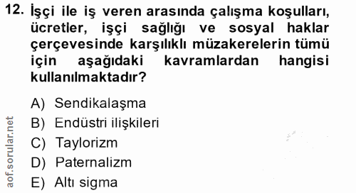 12. soru: İşçi ile iş veren arasında çalışma koşulları, ücretler, işçi sağlığı ve sosyal haklar çerçevesinde karşılıklı müzaker…