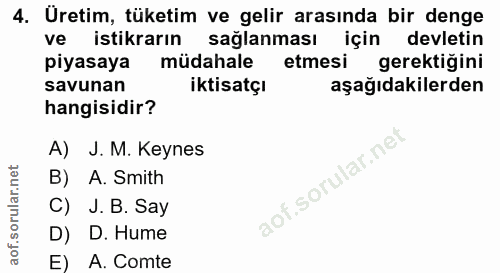 4. soru: Uretim, tüketim ve gelir arasında bir denge ve istikrarın sağlanması için devletin piyasaya müdahale etmesi gerektiği…