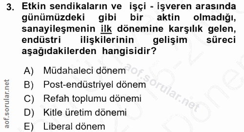 3. soru: Etkin sendikaların ve işçi - işveren arasında günümüzdeki gibi bir > aktin olmadığı, sanayileşmenin ilk dönemine karş…