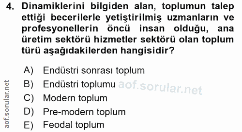 4. soru: Dinamiklerini bilgiden alan, toplumun talep ettiği becerilerle yetiştirilmiş uzmanların ve profesyonellerin öncü insa…