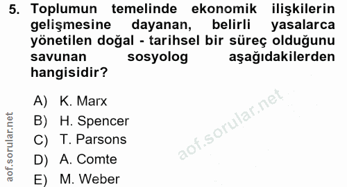 5. soru: Toplumun temelinde ekonomik ilişkilerin gelişmesine dayanan, belirli yasalarca yönetilen doğal - tarihsel bir süreç o…
