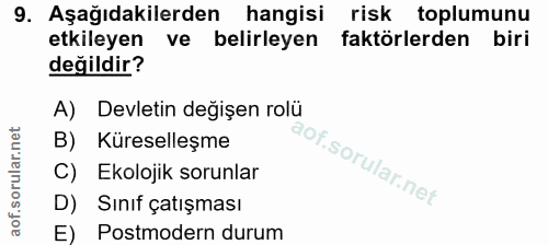 9. soru: Aşağıdakilerden hangisi risk toplumunu etkileyen ve belirleyen faktörlerden biri değildir? A) Devletin değişen rolü B…