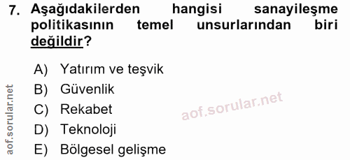 7. soru: Aşağıdakilerden hangisi sanayileşme politikasının temel unsurlarından biri değildir? A) Yatırım ve teşvik B) Güvenlik…