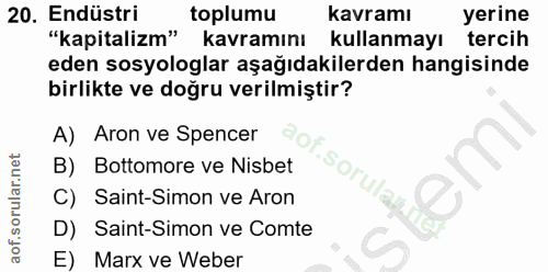 20. soru: Endüstri toplumu kavramı yerine "kapitalizm" kavramını kullanmayı tercih eden sosyologlar aşağıdakilerden hangisinde…