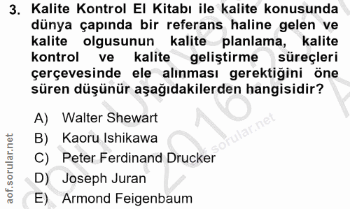 3. soru: Kalite Kontrol El Kitabı ile kalite konusunda dünya çapında bir referans haline gelen ve kalite olgusunun kalite plan…