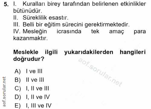 5. soru: I. Kuralları birey tarafından belirlenen etkinlikler bütünüdür. II. Süreklilik esastır. IlI. Belli bir eğitim sürecin…