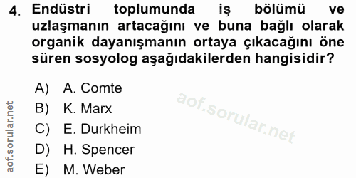 4. soru: Endüstri toplumunda bölümü ve uzlaşmanın artacağını ve buna bağlı olarak organik dayanışmanın ortaya çıkacağını öne s…