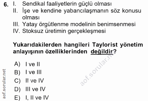 6. soru: l. Sendikal faaliyetlerin güçlü olması II. İşe ve kendine yabancılaşmanın söz konusu olması III. Yatay örgütlenme mod…