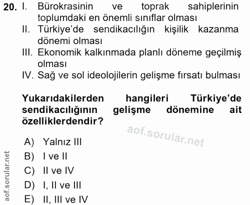 20. soru: l. Bürokrasinin ve toprak sahiplerinin toplumdaki en önemli sınıflar olması II. Türkiye'de sendikacılığın kişilik kaz…