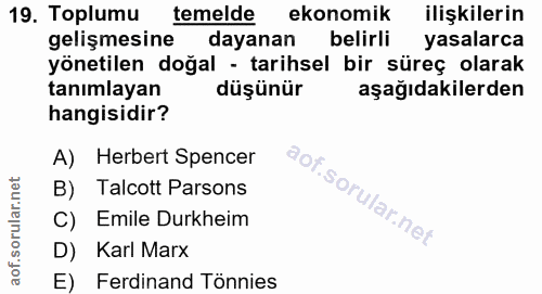 19. soru: Toplumu temelde ekonomik ilişkilerin gelişmesine dayanan belirli yasalarca yönetilen doğal - tarihsel bir süreç olara…