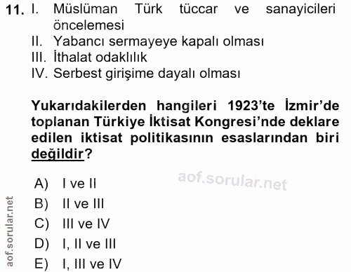 11. soru: I. Müslüman Türk tüccar ve sanayicileri öncelemesi II. Yabancı sermayeye kapalı olması III. İthalat odaklılık IV. Ser…
