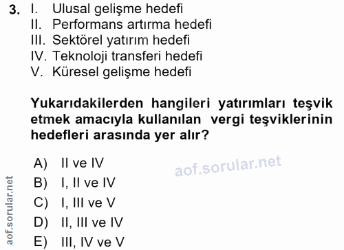 3. soru: l. Ulusal gelişme hedefi Il. Performans artırma hedefi III. Sektörel yatırım hedefi IV. Teknoloji transferi hedefi V.…