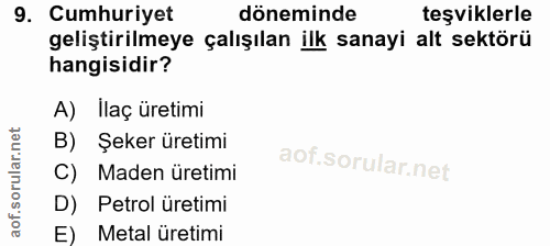 9. soru: Cumhuriyet döneminde teşviklerle geliştirilmeye çalışılan ilk sanayi alt sektörü hangisidir? A) Ilaç üretimi B) Şeker…