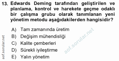 13. soru: Edwards Deming tarafindan geliştirilen ve planlama, kontrol ve harekete geçme odaklı bir çalışma grubu olarak tanımla…