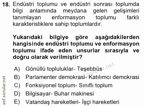 18. soru: Endüstri toplumu ve endüstri sonrası toplumda bilgi anlamında meydana gelen gelişimleri tanımlayan entormasyon toplum…