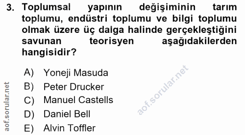 3. soru: Toplumsal yapının değişiminin tarım toplumu, endüstri toplumu ve bilgi toplumu olmak üzere üç dalga halinde gerçekleş…
