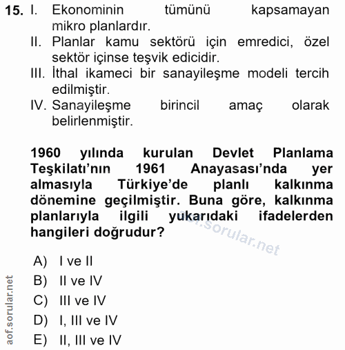 15. soru: I. Ekonominin tümünü kapsamayan mikro planlardır. II. Planlar kamu sektörü için emredici, özel sektör içinse teşvik e…