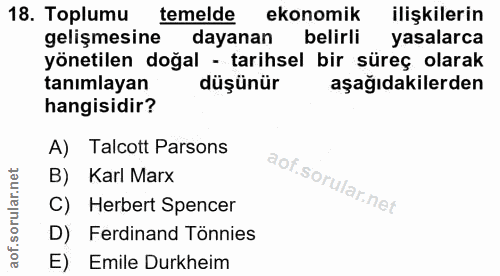 18. soru: Toplumu temelde ekonomik ilişkilerin gelişmesine dayanan belirli yasalarca yönetilen doğal - tarihsel bir süreç olara…