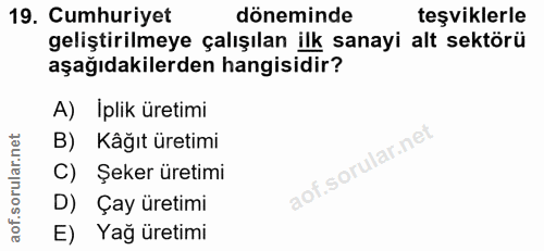 19. soru: Cumhuriyet döneminde teşviklerle geliştirilmeye çalışılan ilk sanayi alt sektörü aşağıdakilerden hangisidir? A) İplik…