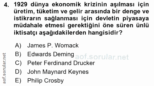 4. soru: 1929 dünya ekonomik krizinin aşılması için üretim, tüketim ve gelir arasında bir denge ve istikrarın sağlanması için…