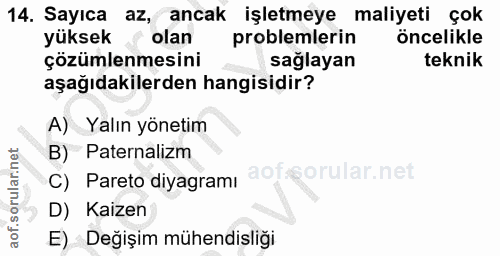 14. soru: Sayıca az, ancak işletmeye maliyeti çok yüksek olan problemlerin öncelikle çözümlenmesini saglayan teknik aşağıdakile…