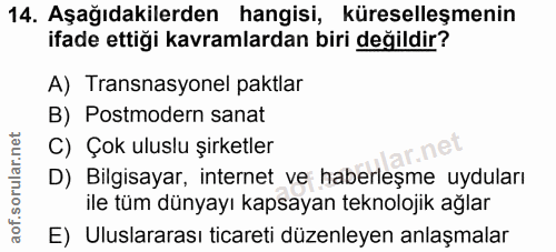 14. soru: Aşağıdakilerden hangisi, küreselleşmenin ifade ettiği kavramlardan biri değildir? A) Transnasyonel paktlar B) Postmod…