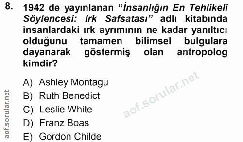 8. soru: 1942 de yayınlanan "İnsanlığın En Tehlikeli Söylencesi: Irk Safsatası" adlı kitabında insanlardaki ırk ayrımının ne k…