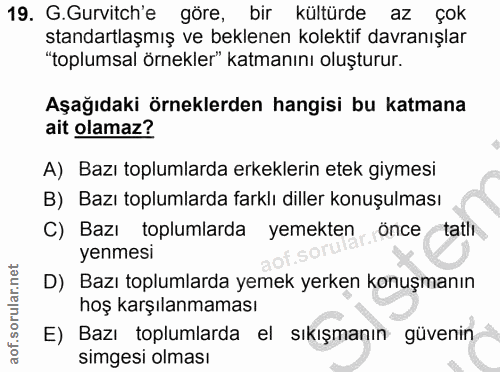 19. soru: G.Gurvitch e göre, bir kültürde az çok standartlaşmış ve beklenen kolektif davranışlar "toplumsal örnekler" katmanını…