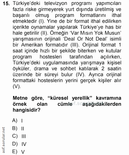 15. soru: Türkiye'deki televizyon programı yapımcıları fazla riske girmeyerek yurt dışında üretilmiş ve başarılı olmuş program…