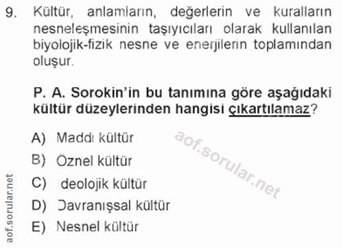 9. soru: Kültür, anlamların, değerlerin ve kuralların nesneleşmesinin taşıyıcıları olarak kullanılan biyolojik-fizik nesne ve…