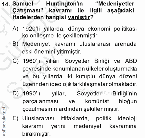 14. soru: Samuel Huntington'ın "Medeniyetler Çatışması" kavramı ile ilgili aşağıdaki ifadelerden hangisi yanlıştır? A) 1920'li…