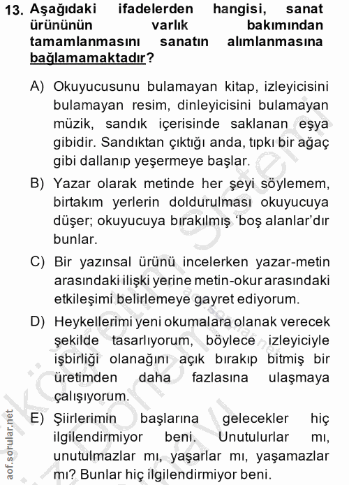 13. soru: Aşağıdaki ifadelerden hangisi, sanat ürününün varlık bakımından tamamlanmasını sanatin alimlanmasına bağlamamaktadır?…