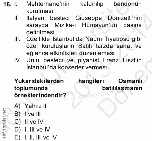 16. soru: l. Mehterhane'nin kaldırılıp bandonun kurulması II. Italyan besteci Giuseppe Donizetti'nin sarayda Mızıka-ı Hümayun'u…
