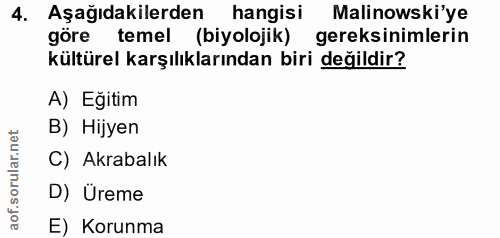 4. soru: Aşağıdakilerden hangisi Malinowski'ye göre temel (biyolojik) gereksinimlerin kültürel karşılıklarından biri değildir?…