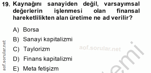 19. soru: Kaynağını sanayiden değil, varsayımsal değerlerin işlenmesi olan finansal hareketlilikten alan üretime ne ad verilir?…