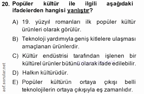 20. soru: Popüler kültür ile ilgili aşağıdaki ifadelerden hangisi yanlıştır? A) 19. yüzyıl romanları ilk popüler kültür ürünler…
