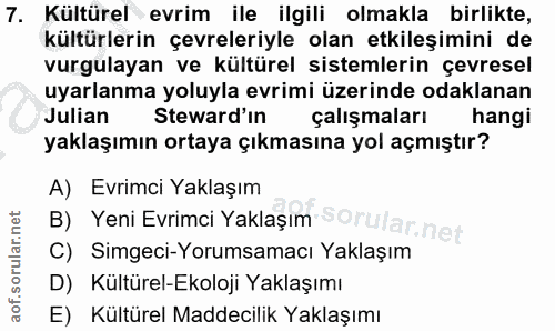 7. soru: Kültürel evrim ile ilgili olmakla birlikte, kültürlerin çevreleriyle olan etkileşimini de vurgulayan ve kültürel sist…