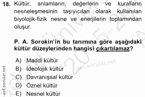18. soru: Kültür, anlamların, değerlerin ve kuralların nesneleşmesinin taşıyıcıları olarak kullanılan biyolojik-fizik nesnę ve…