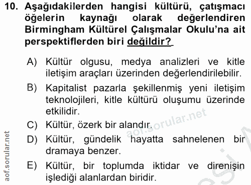 10. soru: Aşağıdakilerden hangisi kültürü, çatışmacı öğelerin kaynağı olarak degerlendiren Birmingham Kültürel Çalışmalar Okulu…