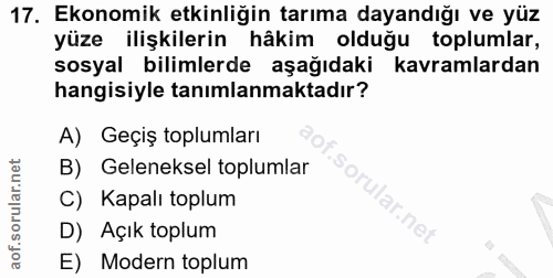 17. soru: Ekonomik etkinliğin tarıma dayandığı ve yüz yüze ilişkilerin hâkim olduğu toplumlar, sosyal bilimlerde aşağıdaki kavr…