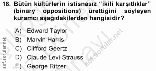 18. soru: Bütün kültürlerin istisnasız "ikili karşıtlıklar" (binary oppositions) ürettiğini soyleyen kuramcı aşağıdakilerden ha…
